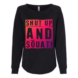 Squat Shut Up And Squat Shut And Squat Gym Rats Bodybuilders Gift Womens California Wash Sweatshirt