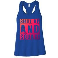 Squat Shut Up And Squat Shut And Squat Gym Rats Bodybuilders Gift Women's Racerback Tank