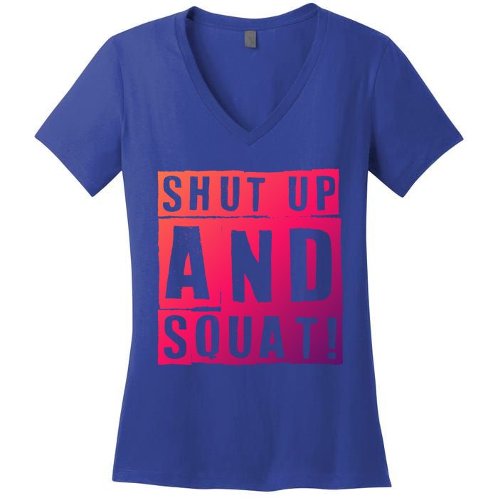 Squat Shut Up And Squat Shut And Squat Gym Rats Bodybuilders Gift Women's V-Neck T-Shirt