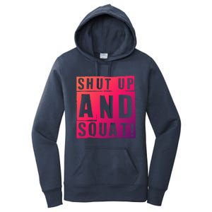 Squat Shut Up And Squat Shut And Squat Gym Rats Bodybuilders Gift Women's Pullover Hoodie