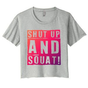 Squat Shut Up And Squat Shut And Squat Gym Rats Bodybuilders Gift Women's Crop Top Tee