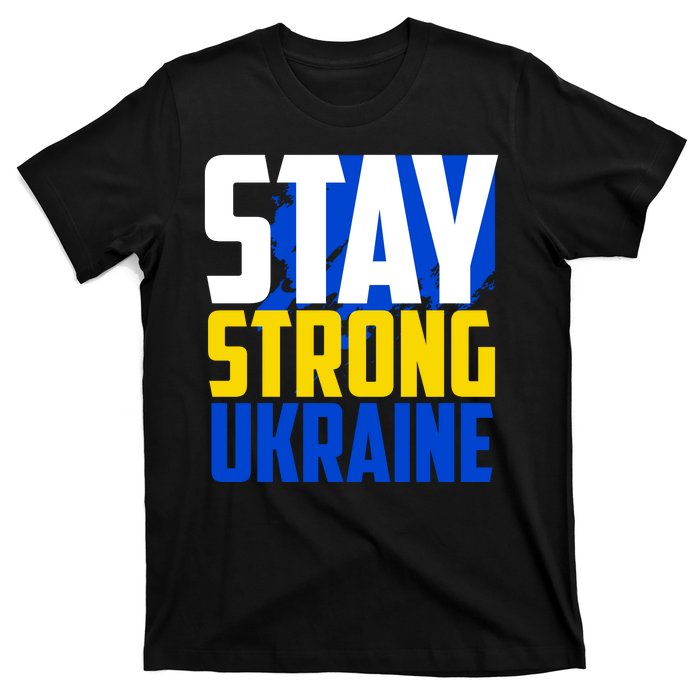 Stay Strong Ukraine T-Shirt