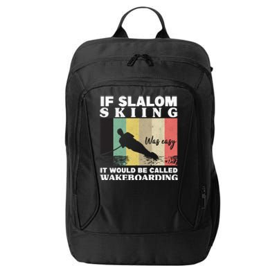 Slalom Skiing Was Easy Wakeboarding Athletes Water Skiing Cool Gift City Backpack