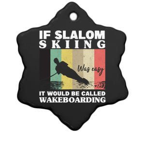 Slalom Skiing Was Easy Wakeboarding Athletes Water Skiing Gift Ceramic Star Ornament