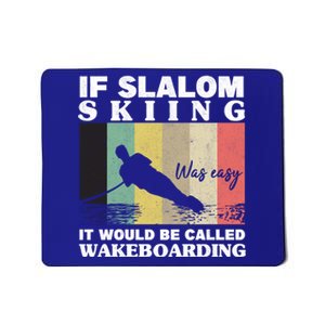 Slalom Skiing Was Easy Wakeboarding Athletes Water Skiing Gift Mousepad