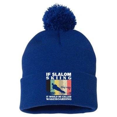 Slalom Skiing Was Easy Wakeboarding Athletes Water Skiing Gift Pom Pom 12in Knit Beanie