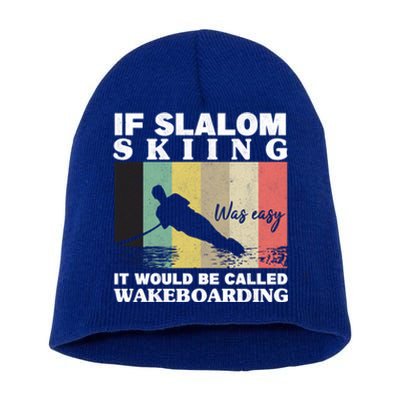 Slalom Skiing Was Easy Wakeboarding Athletes Water Skiing Gift Short Acrylic Beanie