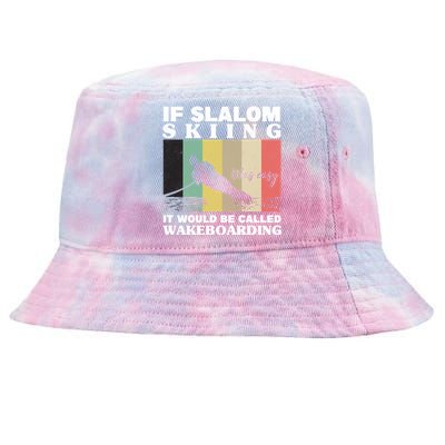 Slalom Skiing Was Easy Wakeboarding Athletes Water Skiing Gift Tie-Dyed Bucket Hat