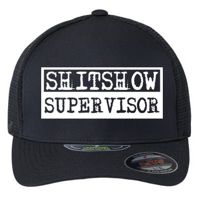 Shitshow Supervisor | Welcome To The Shitshow Flexfit Unipanel Trucker Cap