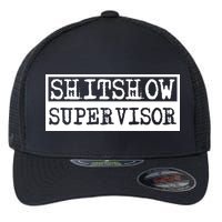 Shitshow Supervisor | Welcome To The Shitshow Flexfit Unipanel Trucker Cap