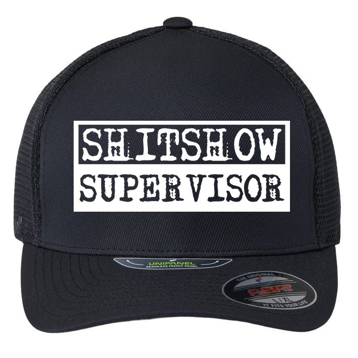 Shitshow Supervisor | Welcome To The Shitshow Flexfit Unipanel Trucker Cap