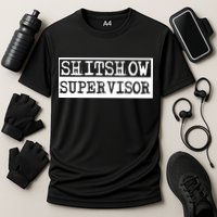 Shitshow Supervisor | Welcome To The Shitshow Performance Shirt