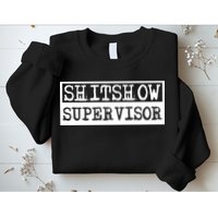 Shitshow Supervisor | Welcome To The Shitshow Sweatshirt