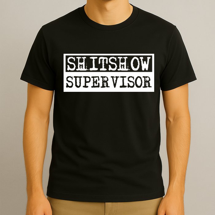 Shitshow Supervisor | Welcome To The Shitshow T-Shirt