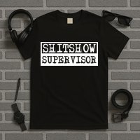 Shitshow Supervisor | Welcome To The Shitshow T-Shirt