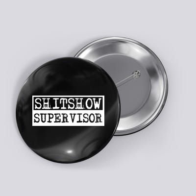 Shitshow Supervisor | Welcome To The Shitshow Button