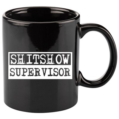 Shitshow Supervisor | Welcome To The Shitshow 11oz C Handle Ceramic Mug