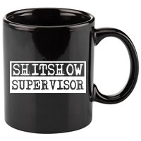 Shitshow Supervisor | Welcome To The Shitshow 11oz C Handle Ceramic Mug