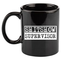 Shitshow Supervisor | Welcome To The Shitshow 11oz C Handle Ceramic Mug