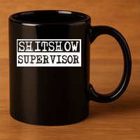 Shitshow Supervisor | Welcome To The Shitshow 11oz C Handle Ceramic Mug