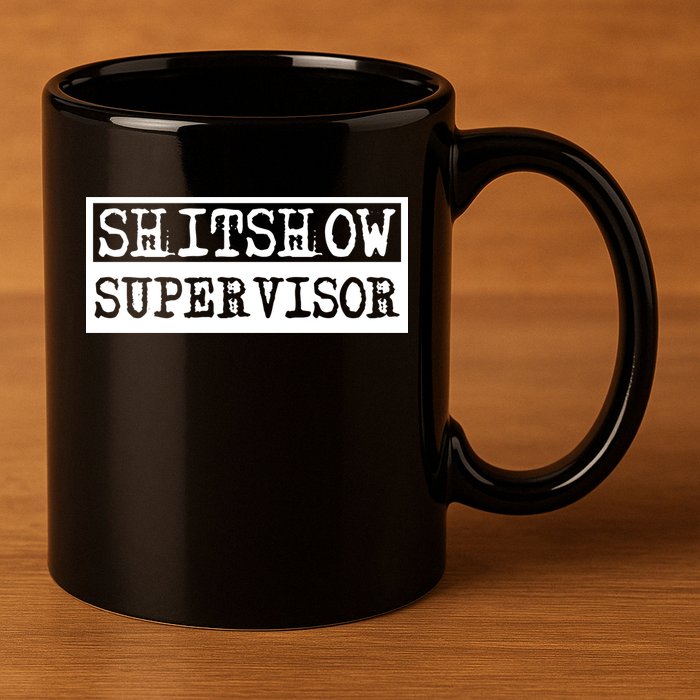 Shitshow Supervisor | Welcome To The Shitshow 11oz C Handle Ceramic Mug