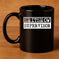 Shitshow Supervisor | Welcome To The Shitshow 11oz C Handle Ceramic Mug