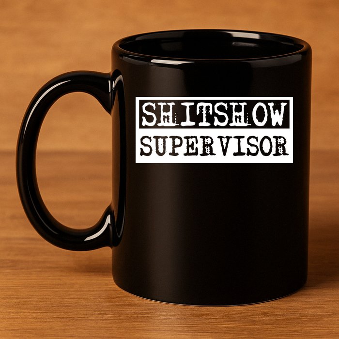 Shitshow Supervisor | Welcome To The Shitshow 11oz C Handle Ceramic Mug
