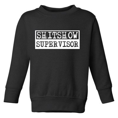 Shitshow Supervisor | Welcome To The Shitshow Toddler Sweatshirt