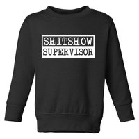 Shitshow Supervisor | Welcome To The Shitshow Toddler Sweatshirt