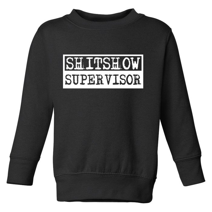 Shitshow Supervisor | Welcome To The Shitshow Toddler Sweatshirt