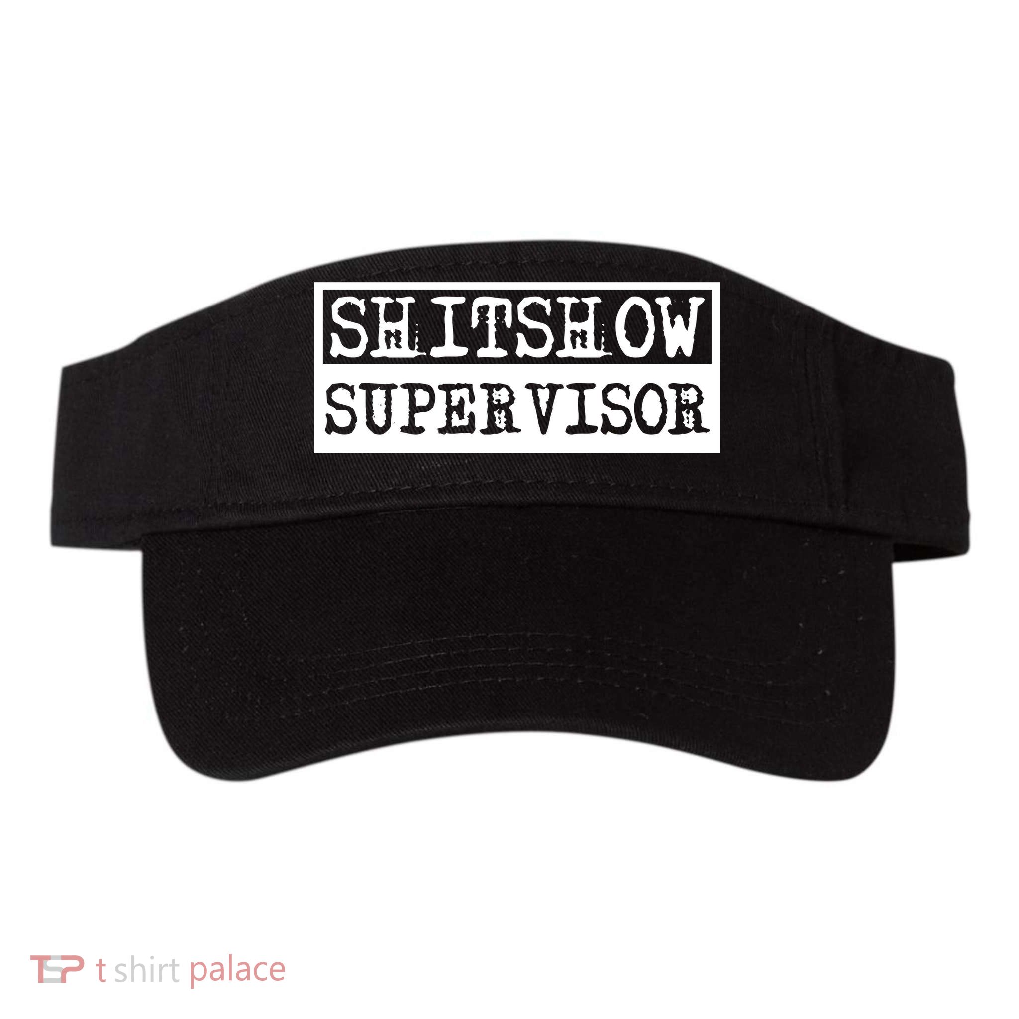 Shitshow Supervisor | Welcome To The Shitshow Visor