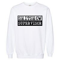 Shitshow Supervisor | Welcome To The Shitshow Garment-Dyed Sweatshirt