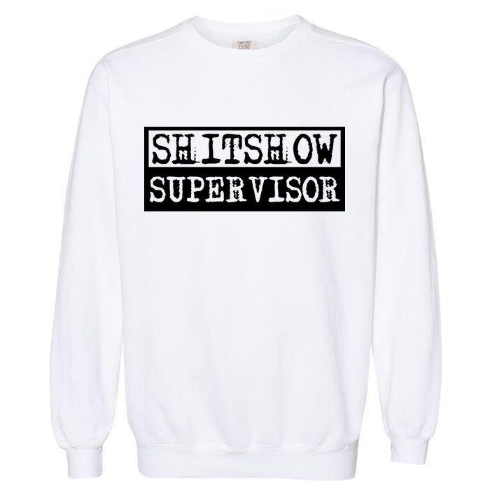 Shitshow Supervisor | Welcome To The Shitshow Garment-Dyed Sweatshirt