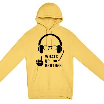 Sketch Streamer Whats Up Brother Premium Pullover Hoodie