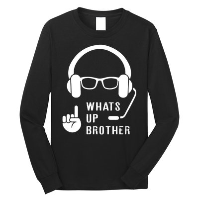 Sketch Streamer Whats Up Brother Long Sleeve Shirt