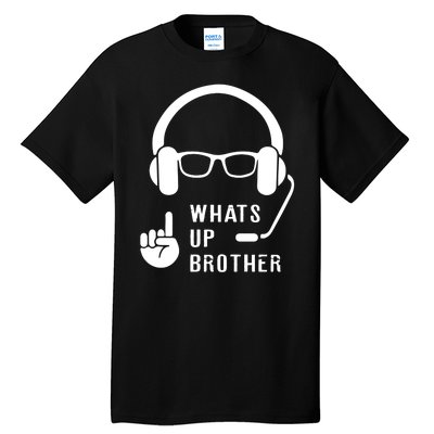 Sketch Streamer Whats Up Brother Tall T-Shirt