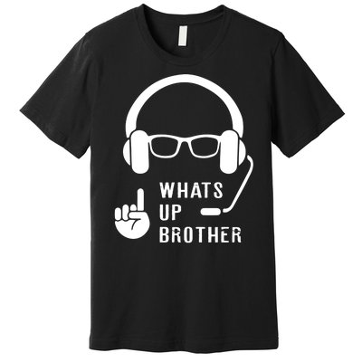 Sketch Streamer Whats Up Brother Premium T-Shirt