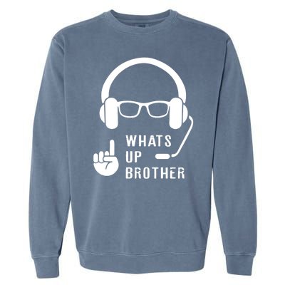 Sketch Streamer Whats Up Brother Garment-Dyed Sweatshirt