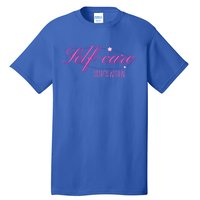 Selfcare Starts Within Inspirational Selflove Reminder Gift Tall T-Shirt