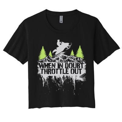 Snowmobile Sled When In Doubt Throttle Out Winter Sports  Crop Top