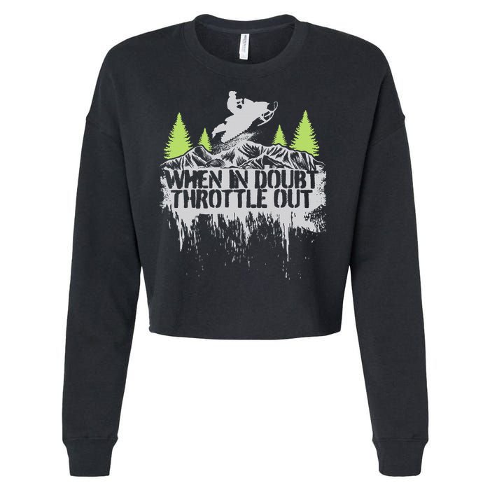 Snowmobile Sled When In Doubt Throttle Out Winter Sports  Cropped Pullover Crew