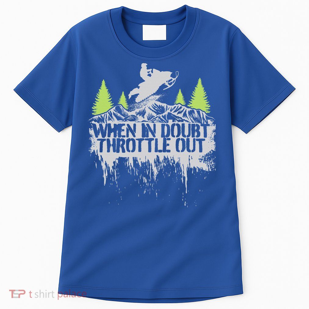 Snowmobile Sled When In Doubt Throttle Out Winter Sports  Tall T-Shirt