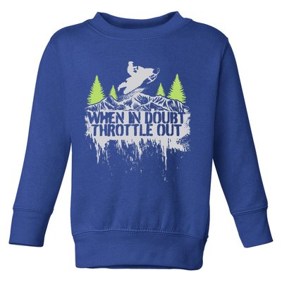 Snowmobile Sled When In Doubt Throttle Out Winter Sports  Toddler Sweatshirt