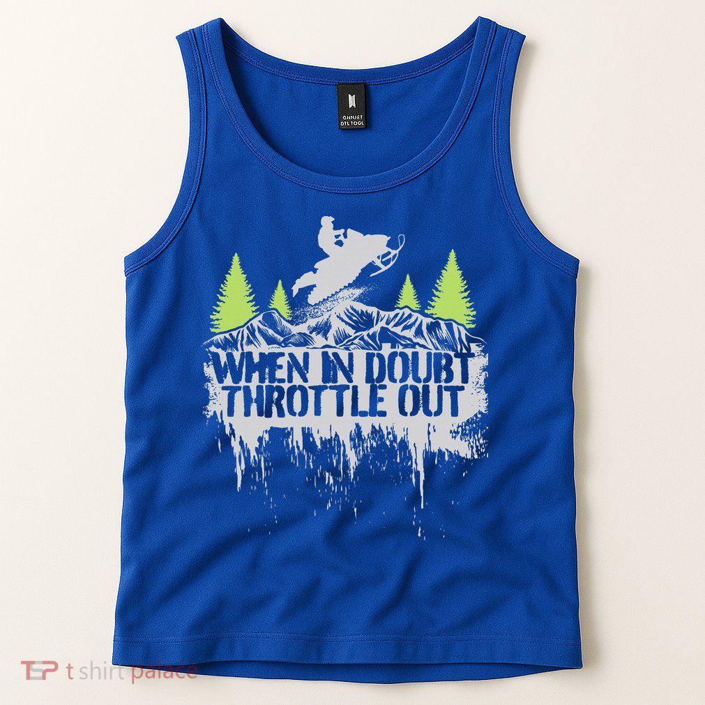 Snowmobile Sled When In Doubt Throttle Out Winter Sports  Tank Top