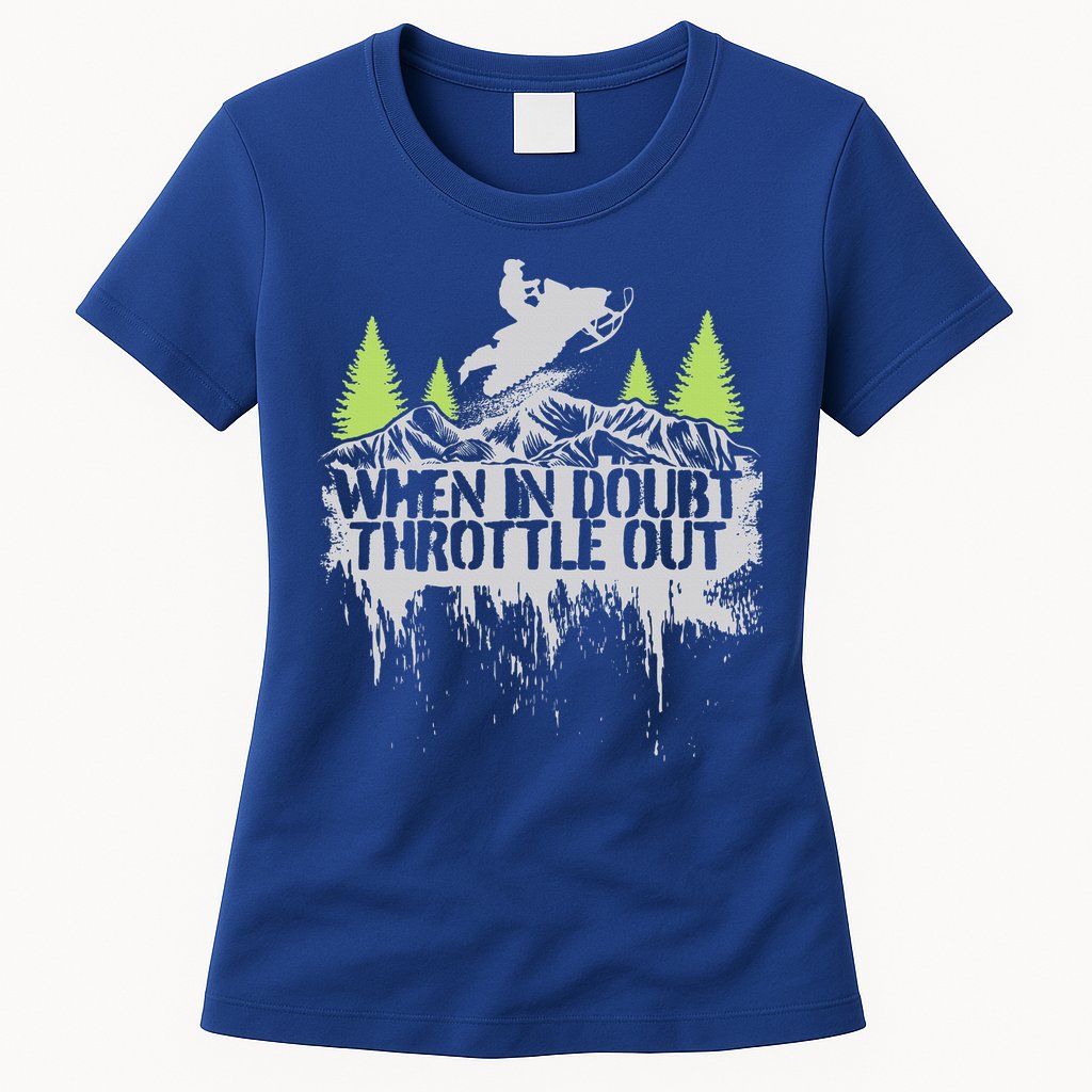 Snowmobile Sled When In Doubt Throttle Out Winter Sports  Womens T-Shirt