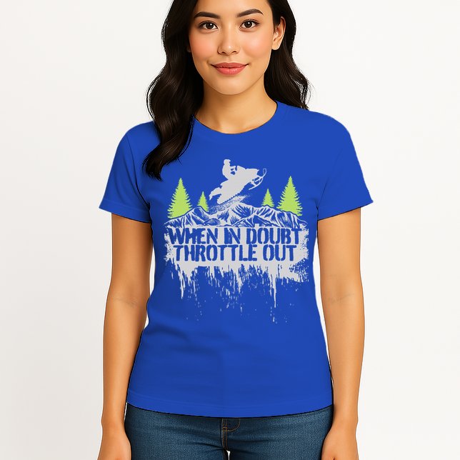 Snowmobile Sled When In Doubt Throttle Out Winter Sports  Womens T-Shirt