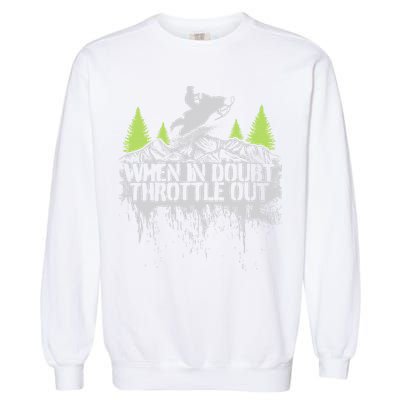 Snowmobile Sled When In Doubt Throttle Out Winter Sports  Garment-Dyed Sweatshirt