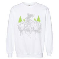 Snowmobile Sled When In Doubt Throttle Out Winter Sports  Garment-Dyed Sweatshirt