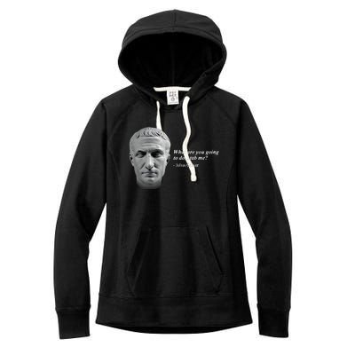 Shithead Steve What Are You Going To Do Stab Me Julius Caesar Women's Fleece Hoodie