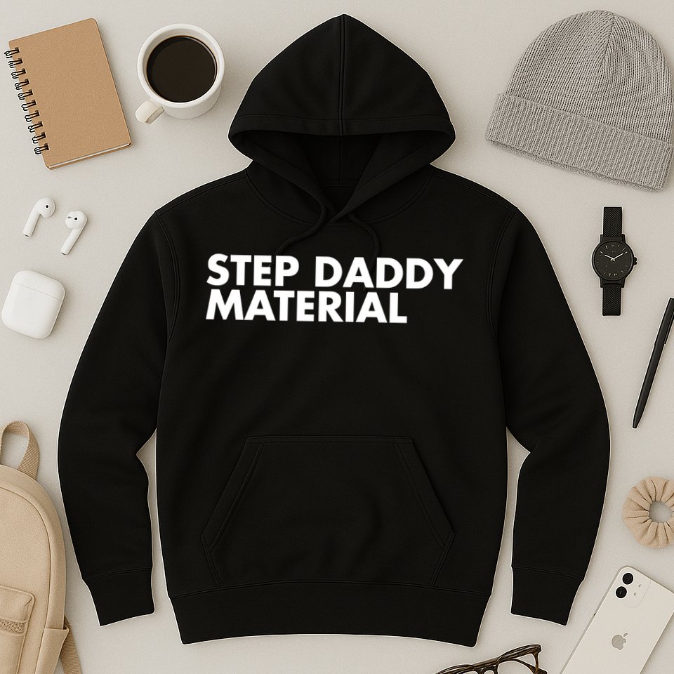 Step Daddy Material Hoodie